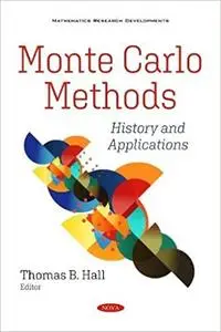 Monte Carlo Methods: History and Applications