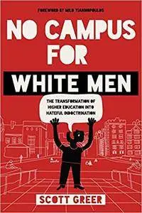 No Campus for White Men: The Transformation of Higher Education into Hateful Indoctrination