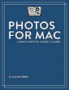 Photos for Mac: A Take Control Crash Course