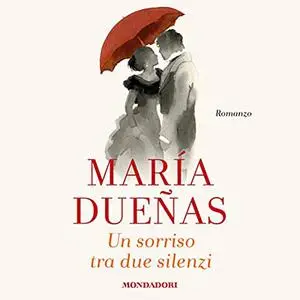 «Un sorriso tra due silenzi» by Maria Duenas