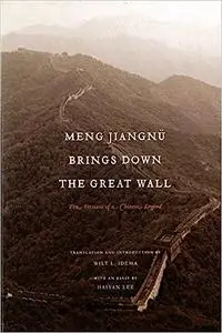 Meng Jiangnu Brings Down the Great Wall: Ten Versions of a Chinese Legend