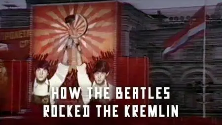 BBC Storyville - How the Beatles Rocked the Kremlin (2009)