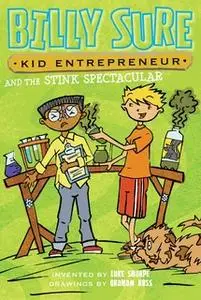 «Billy Sure Kid Entrepreneur and the Stink Spectacular» by Luke Sharpe