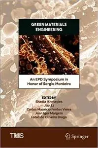 Green Materials Engineering: An EPD Symposium in Honor of Sergio Monteiro