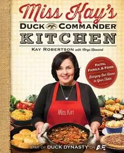 «Miss Kay's Duck Commander Kitchen» by Kay Robertson