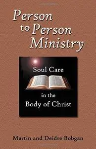Person to Person Ministry: Soul Care in the Body of Christ (Repost)