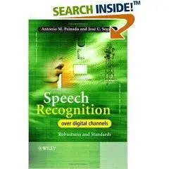 Speech Recognition Over Digital Channels: Robustness and Standards