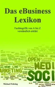 Das eBusiness Lexikon: Fachbegriffe von A-Z verständlich erklärt