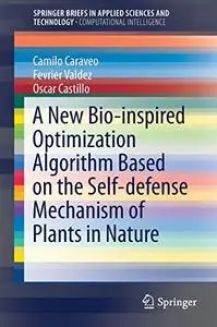 A New Bio-inspired Optimization Algorithm Based on the Self-defense Mechanism of Plants in Nature