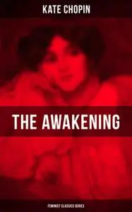 «The Awakening (Feminist Classics Series)» by Kate Chopin