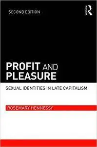 Profit and Pleasure: Sexual Identities in Late Capitalism, 2nd Edition