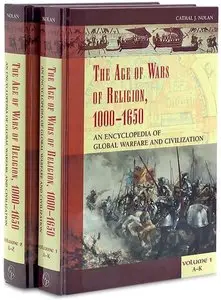 The Age of Wars of Religion, 1000-1650: An Encyclopedia of Global Warfare and Civilization (Two Volumes) (repost)