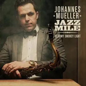 Johannes Mueller Jazz Mile - Gloomy Smokey Light (2016) [Official Digital Download]