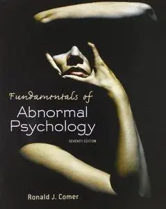 Fundamentals of Abnormal Psychology (7th edition) (Repost)