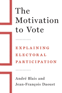 The Motivation to Vote : Explaining Electoral Participation