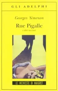 Rue Pigalle e altri racconti di Georges Simenon