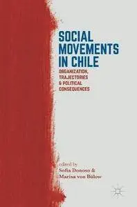 Social Movements in Chile: Organization, Trajectories, and Political Consequences