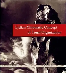 The Lydian Chromatic Concept of Tonal Organization: The Art and Science of Tonal Gravity