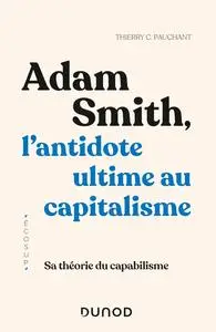 Thierry C. Pauchant, "Adam Smith, l'antidote ultime au capitalisme : Sa théorie du capabilisme"