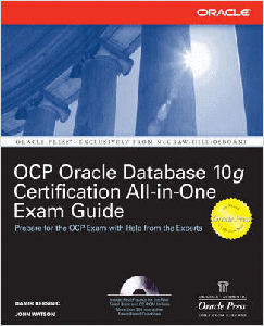 OCP Oracle Database 10g Certification All-in-One Exam Guide