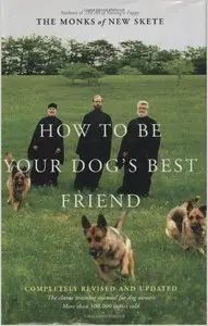 How to Be Your Dog's Best Friend: The Classic Training Manual for Dog Owners