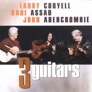 Larry Coryell, Badi Assad, John Abercrombie - Three Guitars (2003) [Reissue 2005] MCH SACD ISO + Hi-Res FLAC