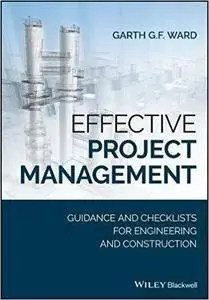 Effective Project Management: Guidance and Checklists for Engineering and Construction