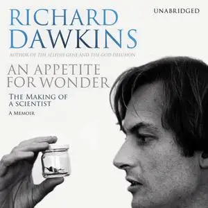 «An Appetite For Wonder - The Making of a Scientist» by Richard Dawkins