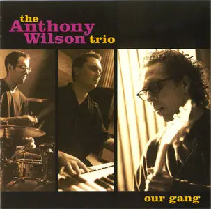 Anthony Wilson Trio - Our Gang (2001) [Groove Note 24k Gold CD]