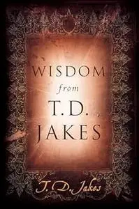 Wisdom from T.D. Jakes