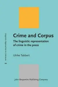 Crime and Corpus: The linguistic representation of crime in the press 