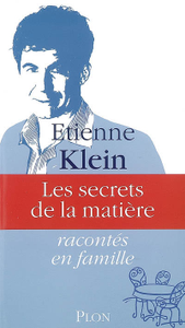 Les secrets de la matière racontés en famille - Etienne Klein