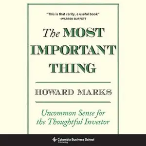The Most Important Thing: Uncommon Sense for The Thoughtful Investor (Audiobook)