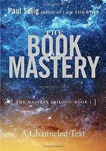 The Book of Mastery: The Mastery Trilogy: Book I