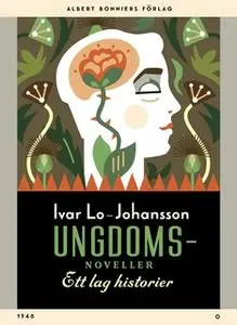 «Ungdomsnoveller : Ett lag historier» by Ivar Lo-Johansson