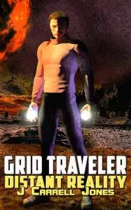 «GRID Traveler Distant Reality» by J Carrell Jones