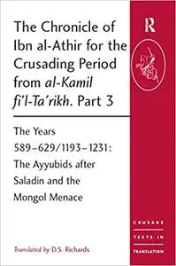 The Chronicle of Ibn al-Athir for the Crusading Period from al-Kamil fi'l-Ta'rikh. Part 3