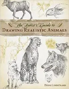 The Artist's Guide to Drawing Realistic Animals