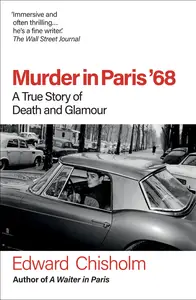 Murder in Paris 68: A True Story of Death and Glamour - Edward Chisholm