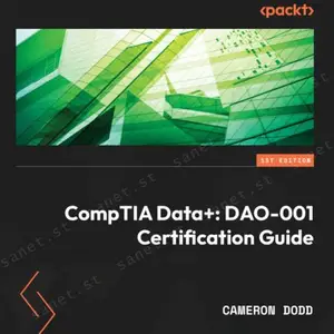 CompTIA Data+: Complete coverage of the new CompTIA Data+ (DAO-001) exam to help you pass on the first attempt