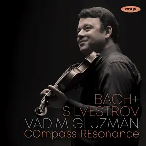 Vadim Gluzman, COmpass REsonance, Zachary Carrettin, Mina Gajić - Bach & Silvestrov (2026)