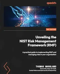 Unveiling the NIST Risk Management Framework (RMF): A practical guide to implementing RMF and managing risks in your