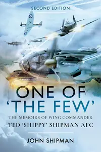 One of the Few: The Memoirs of Wing Commander Ted 'Shippy' Shipman AFC