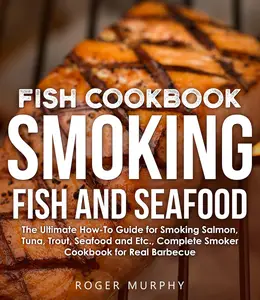 Fish Cookbook: Smoking Fish and Seafood