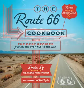 The Route 66 Cookbook: The Best Recipes from Every Stop Along the Way