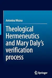 Theological Hermeneutics and Mary Daly's verification process