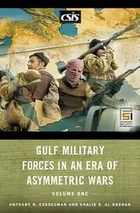 Gulf Military Forces in an Era of Asymmetric Wars: Volume 1