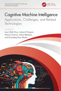 Cognitive Machine Intelligence: Applications, Challenges, and Related Technologies