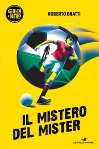 Il mistero del Mister - Roberto Bratti