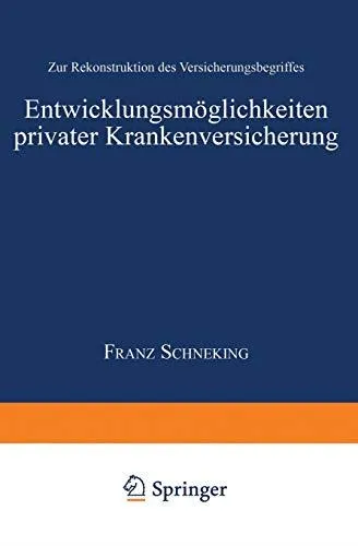 Entwicklungsmöglichkeiten privater Krankenversicherung: Zur Rekonstruktion des Versicherungsbegriffes